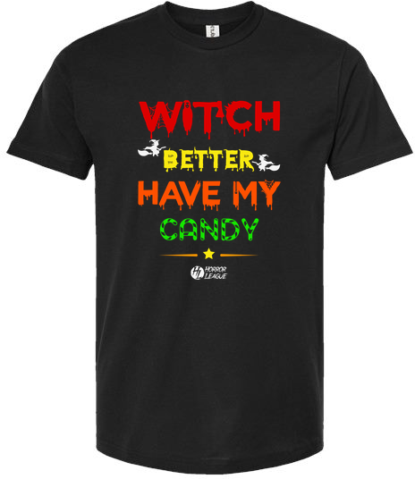 Witch Better Have My Candy Unisex Tee